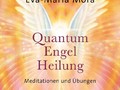 Quantum-Engel-Heilung CD von Eva-Maria Mora